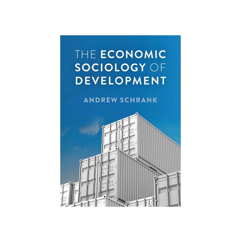 Schrank, The Economic Sociology of Development, 9781509505265, Polity Press, 1st, Science, Books, 884583